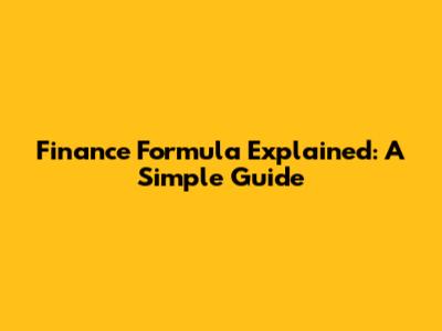 Finance Formula Explained: A Simple Guide