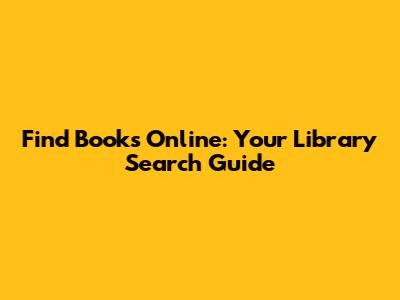 Find Books Online: Your Library Search Guide