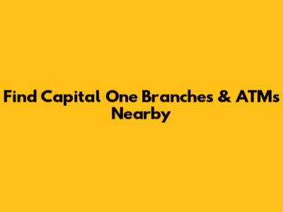 Find Capital One Branches & ATMs Nearby