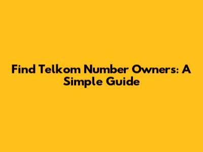 Find Telkom Number Owners: A Simple Guide