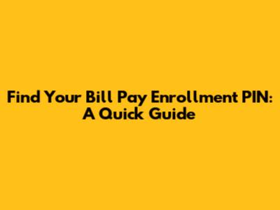 Find Your Bill Pay Enrollment PIN: A Quick Guide