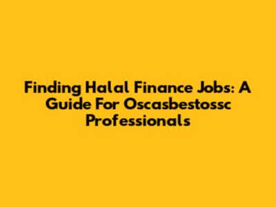 Finding Halal Finance Jobs: A Guide For Oscasbestossc Professionals