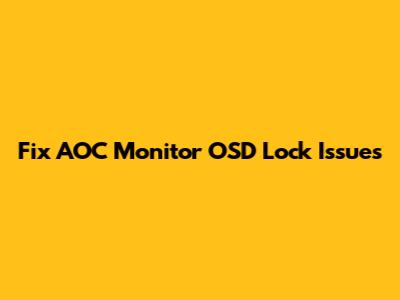 Fix AOC Monitor OSD Lock Issues