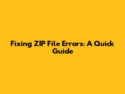 Fixing ZIP File Errors: A Quick Guide