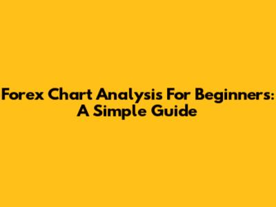 Forex Chart Analysis For Beginners: A Simple Guide