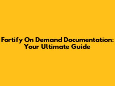 Fortify On Demand Documentation: Your Ultimate Guide
