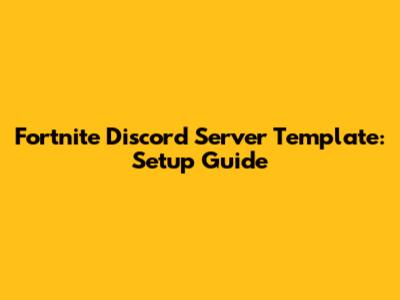 Fortnite Discord Server Template: Setup Guide
