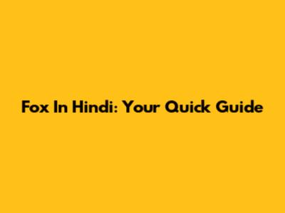 Fox In Hindi: Your Quick Guide