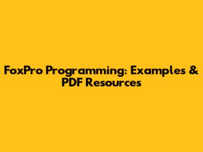FoxPro Programming: Examples & PDF Resources