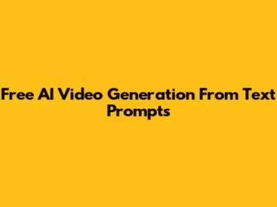 Free AI Video Generation From Text Prompts