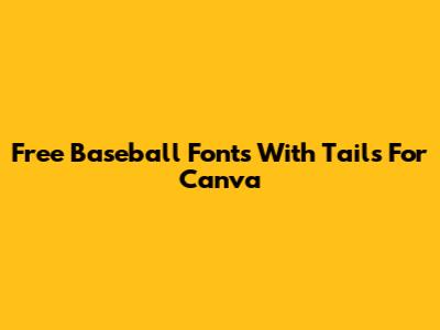 Free Baseball Fonts With Tails For Canva
