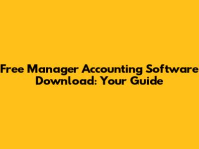 Free Manager Accounting Software Download: Your Guide