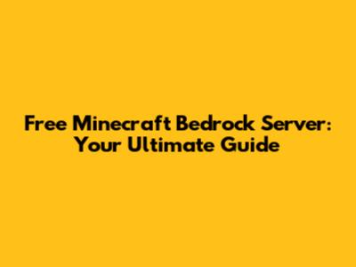 Free Minecraft Bedrock Server: Your Ultimate Guide