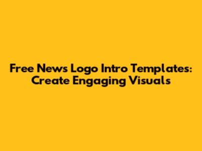 Free News Logo Intro Templates: Create Engaging Visuals