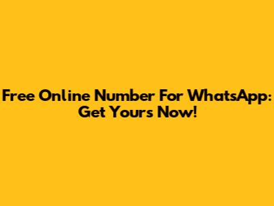 Free Online Number For WhatsApp: Get Yours Now!