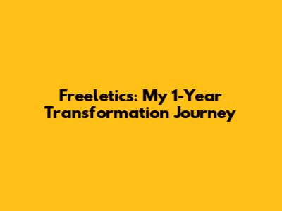 Freeletics: My 1-Year Transformation Journey