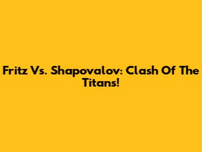 Fritz Vs. Shapovalov: Clash Of The Titans!