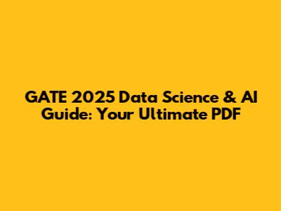 GATE 2025 Data Science & AI Guide: Your Ultimate PDF