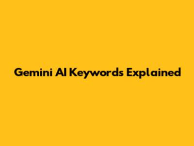 Gemini AI Keywords Explained