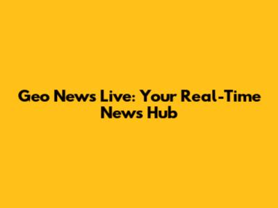 Geo News Live: Your Real-Time News Hub