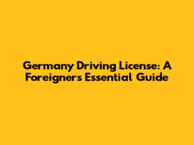 Germany Driving License: A Foreigner's Essential Guide