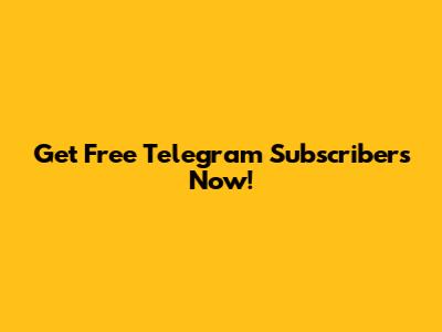 Get Free Telegram Subscribers Now!