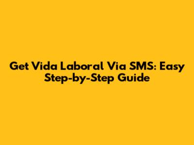 Get Vida Laboral Via SMS: Easy Step-by-Step Guide