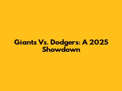 Giants Vs. Dodgers: A 2025 Showdown