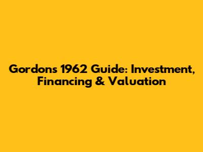 Gordon's 1962 Guide: Investment, Financing & Valuation