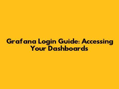 Grafana Login Guide: Accessing Your Dashboards