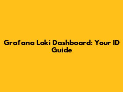 Grafana Loki Dashboard: Your ID Guide