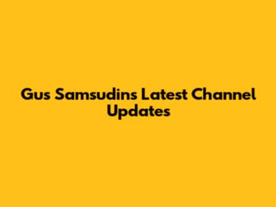 Gus Samsudin's Latest Channel Updates