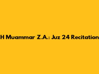 H Muammar Z.A.: Juz 24 Recitation