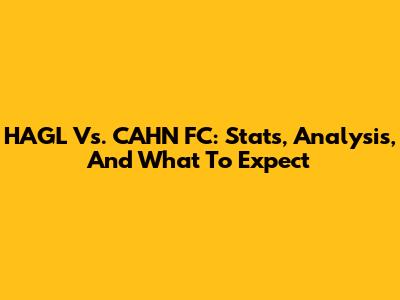 HAGL Vs. CAHN FC: Stats, Analysis, And What To Expect