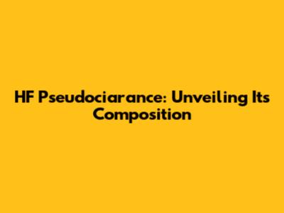 HF Pseudociarance: Unveiling Its Composition