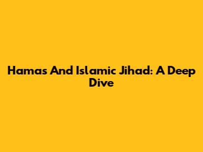 Hamas And Islamic Jihad: A Deep Dive