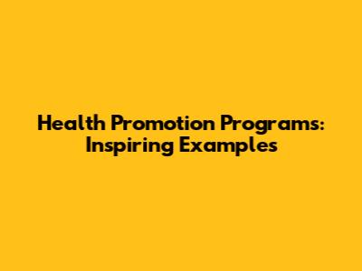 Health Promotion Programs: Inspiring Examples