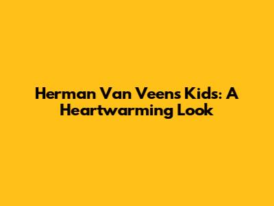 Herman Van Veen's Kids: A Heartwarming Look