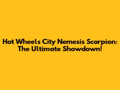 Hot Wheels City Nemesis Scorpion: The Ultimate Showdown!