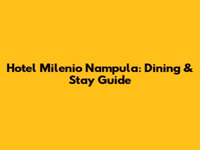 Hotel Milenio Nampula: Dining & Stay Guide