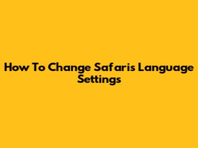 How To Change Safari's Language Settings