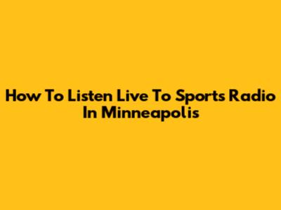 How To Listen Live To Sports Radio In Minneapolis