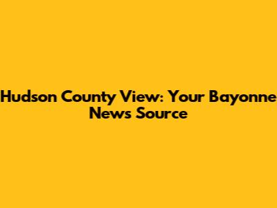 Hudson County View: Your Bayonne News Source