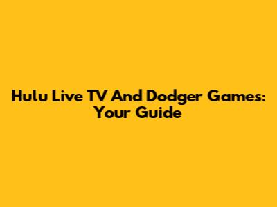 Hulu Live TV And Dodger Games: Your Guide