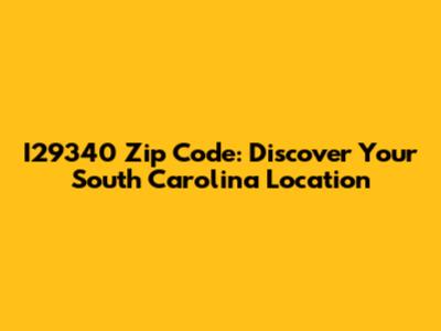 I29340 Zip Code: Discover Your South Carolina Location