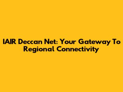 IAIR Deccan Net: Your Gateway To Regional Connectivity