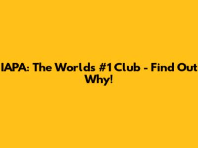 IAPA: The World's #1 Club - Find Out Why!