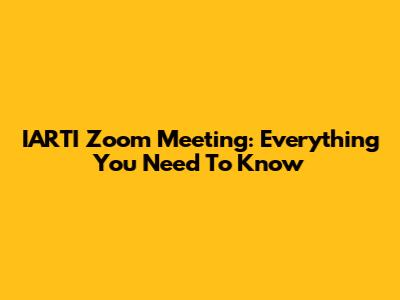 IARTI Zoom Meeting: Everything You Need To Know