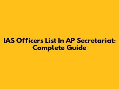 IAS Officers List In AP Secretariat: Complete Guide