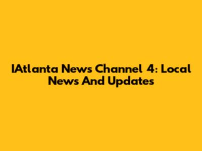 IAtlanta News Channel 4: Local News And Updates
